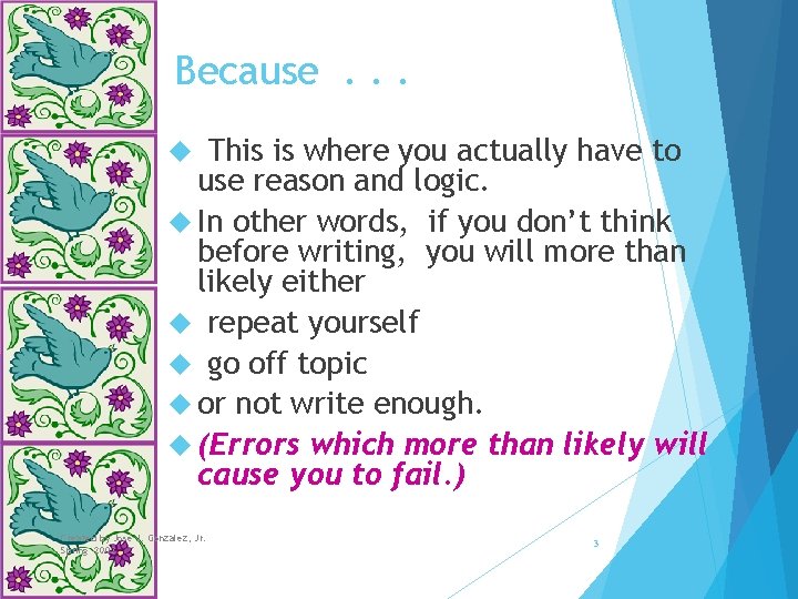 Because. . . This is where you actually have to use reason and logic.