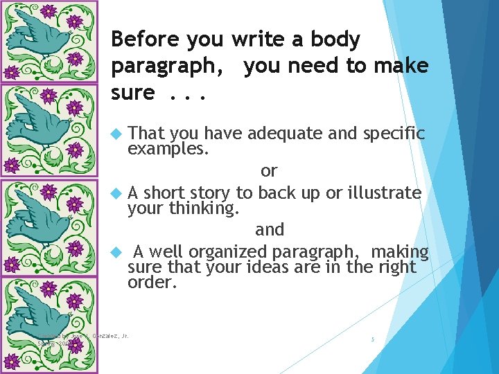 Before you write a body paragraph, you need to make sure. . . That