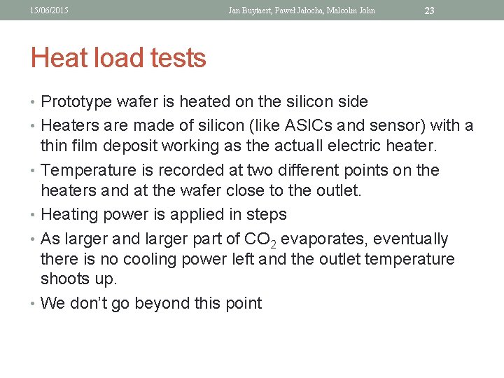 15/06/2015 Jan Buytaert, Paweł Jałocha, Malcolm John 23 Heat load tests • Prototype wafer