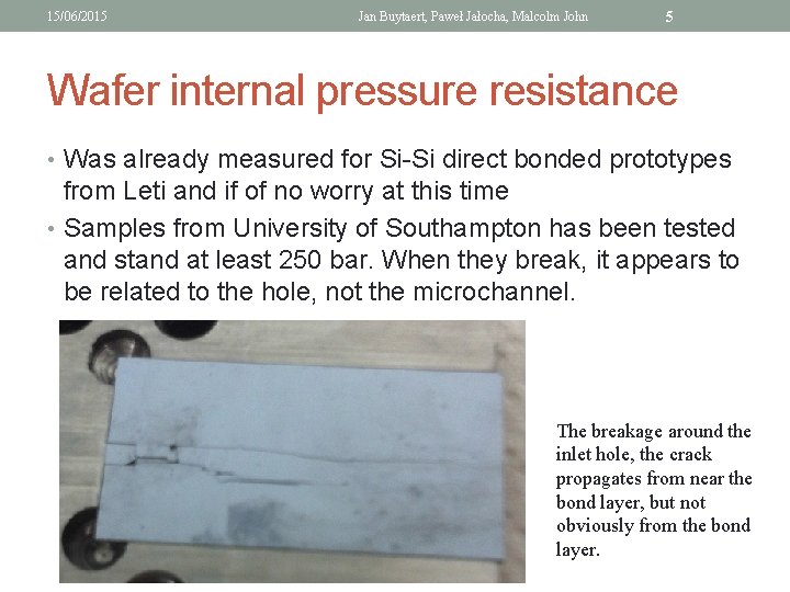 15/06/2015 Jan Buytaert, Paweł Jałocha, Malcolm John 5 Wafer internal pressure resistance • Was