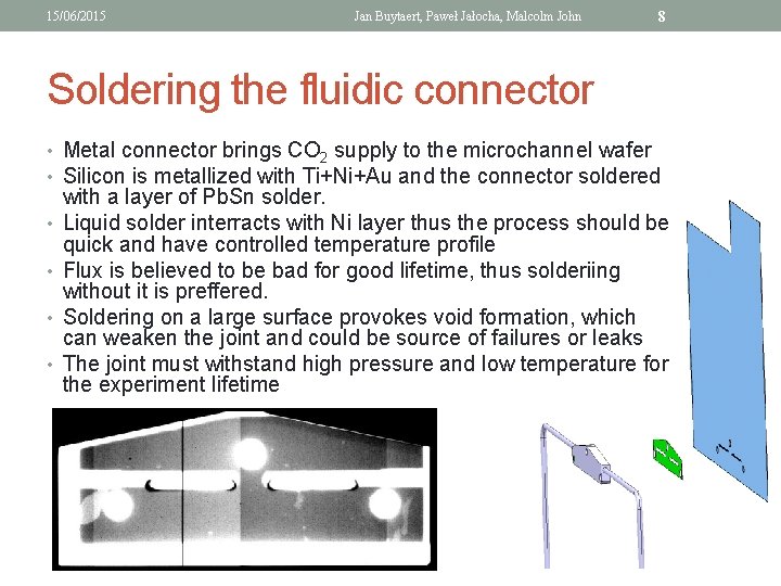 15/06/2015 Jan Buytaert, Paweł Jałocha, Malcolm John 8 Soldering the fluidic connector • Metal