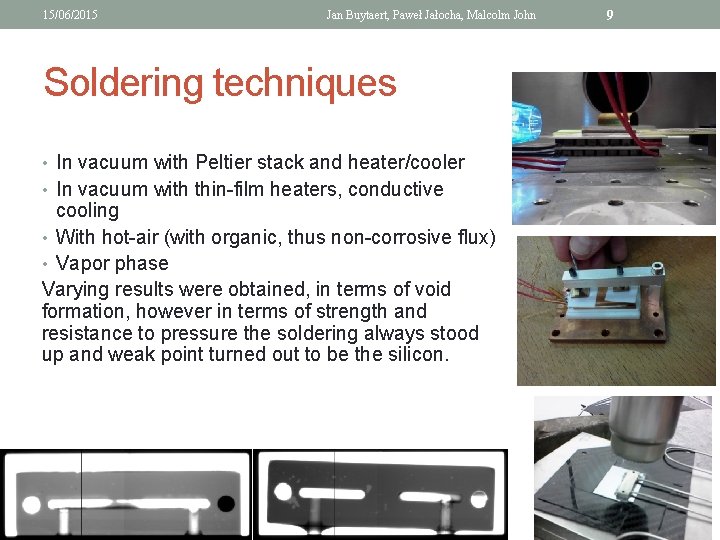 15/06/2015 Jan Buytaert, Paweł Jałocha, Malcolm John Soldering techniques • In vacuum with Peltier