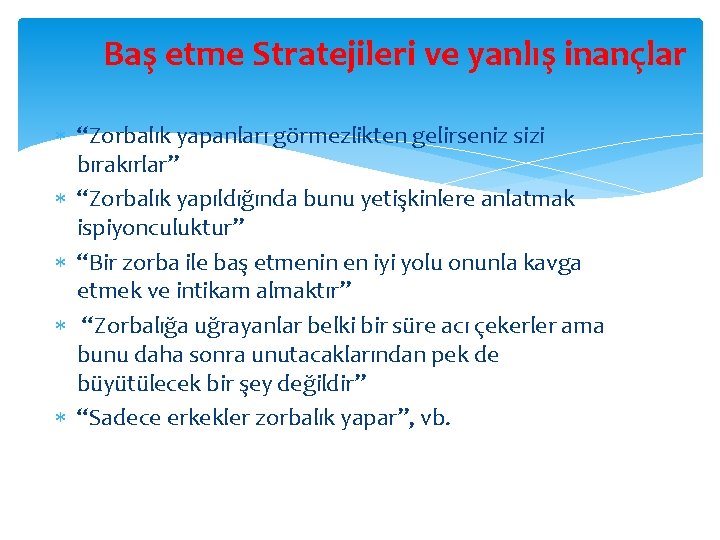 Baş etme Stratejileri ve yanlış inançlar “Zorbalık yapanları görmezlikten gelirseniz sizi bırakırlar” “Zorbalık yapıldığında