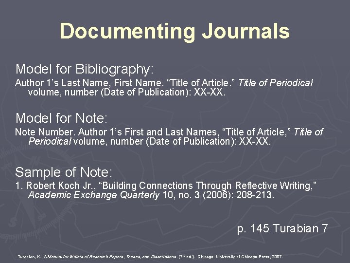 Documenting Journals Model for Bibliography: Author 1’s Last Name, First Name. “Title of Article.