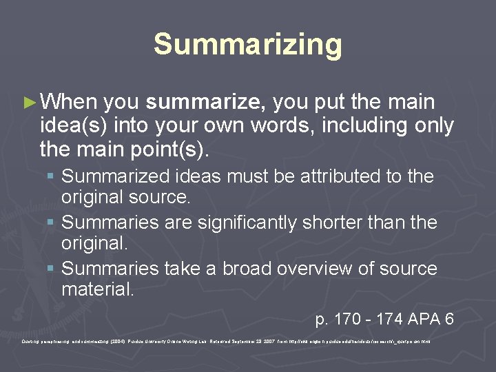 Summarizing ► When you summarize, you put the main idea(s) into your own words,