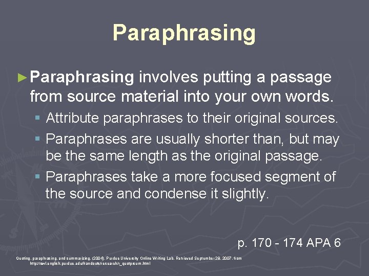 Paraphrasing ► Paraphrasing involves putting a passage from source material into your own words.