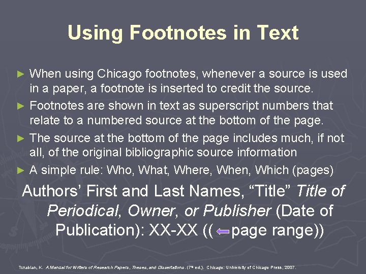 Using Footnotes in Text When using Chicago footnotes, whenever a source is used in