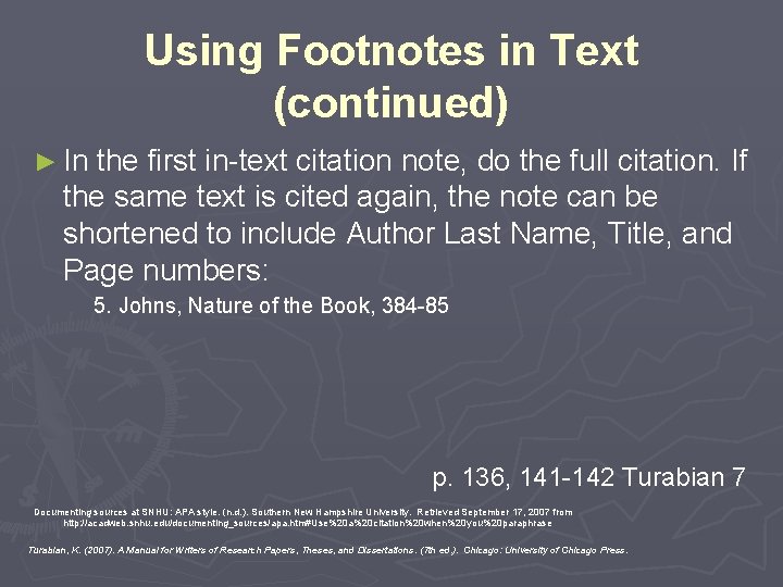 Using Footnotes in Text (continued) ► In the first in-text citation note, do the