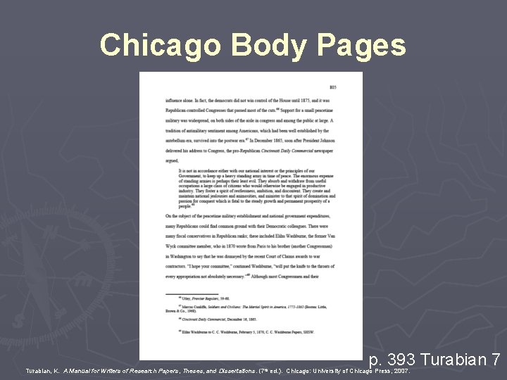 Chicago Body Pages p. 393 Turabian 7 Turabian, K. A Manual for Writers of
