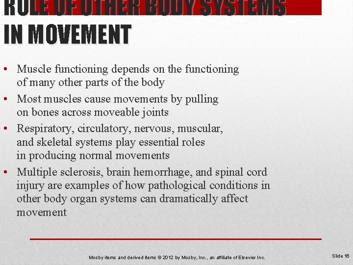 ROLE OF OTHER BODY SYSTEMS IN MOVEMENT • Muscle functioning depends on the functioning