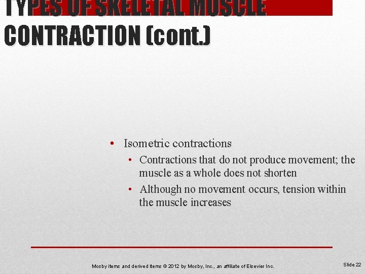 TYPES OF SKELETAL MUSCLE CONTRACTION (cont. ) • Isometric contractions • Contractions that do