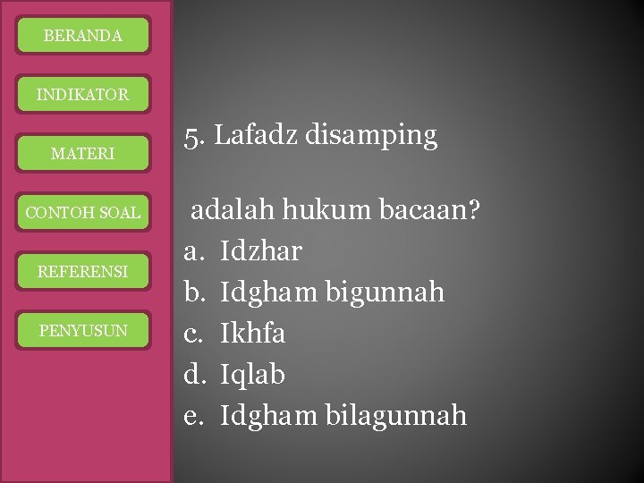 BERANDA INDIKATOR MATERI CONTOH SOAL REFERENSI PENYUSUN 5. Lafadz disamping adalah hukum bacaan? a.