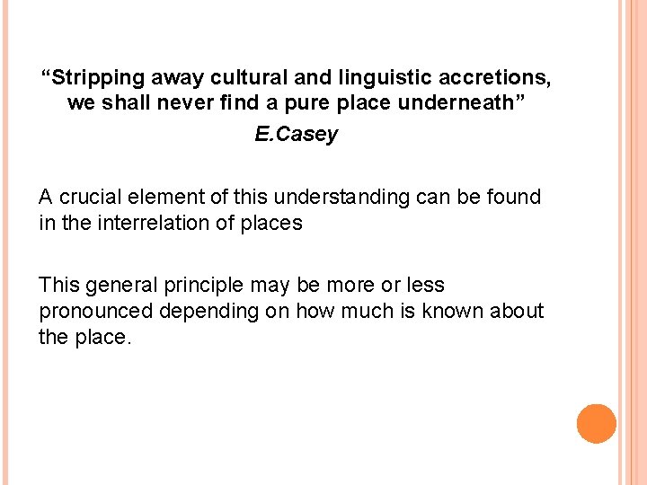 “Stripping away cultural and linguistic accretions, we shall never find a pure place underneath” “Stripping away cultural and linguistic accretions, we shall never find a pure place underneath”