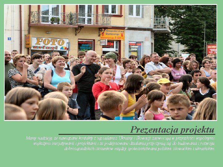 Prezentacja projektu Mamy nadzieję, że nawiązane kontakty z sąsiadami z Ukrainy i Słowacji zaowocują