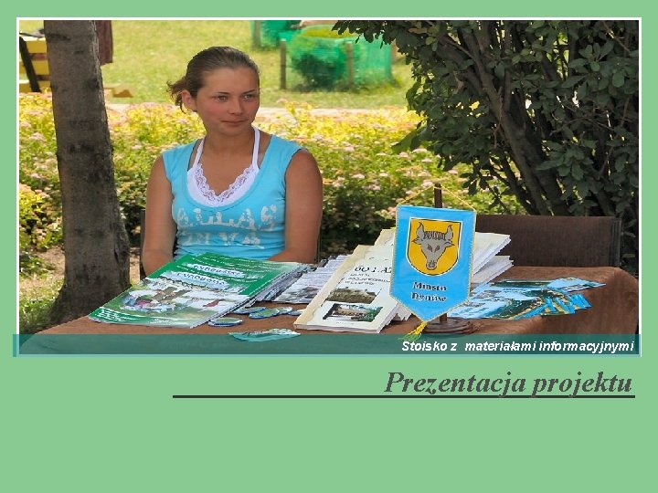 Stoisko z materiałami informacyjnymi Prezentacja projektu 