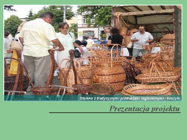 Stoisko z tradycyjnymi produktami regionalnymi - koszyki Prezentacja projektu 