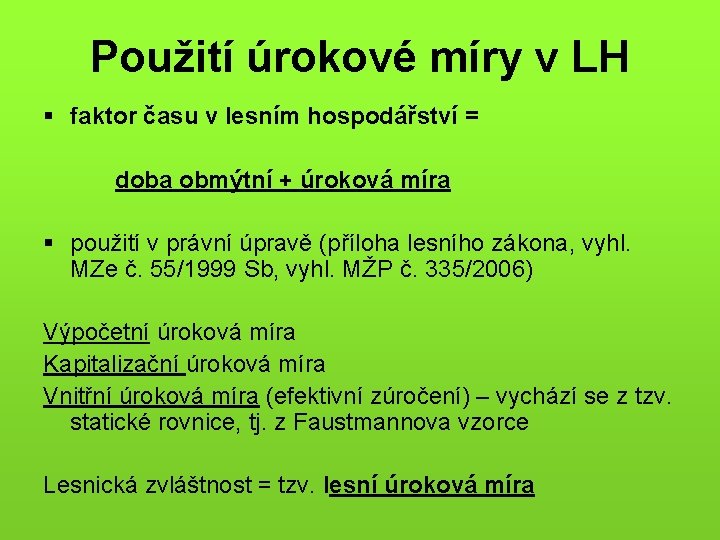 Použití úrokové míry v LH § faktor času v lesním hospodářství = doba obmýtní