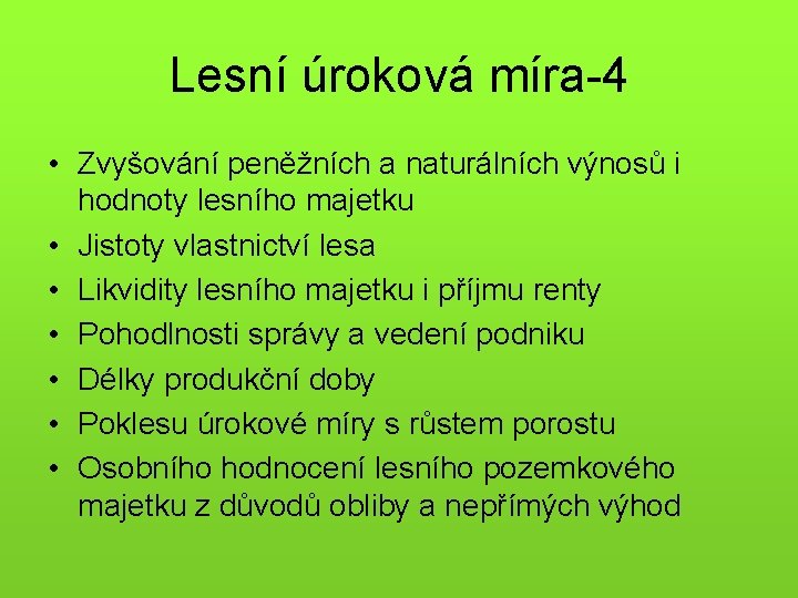 Lesní úroková míra-4 • Zvyšování peněžních a naturálních výnosů i hodnoty lesního majetku •