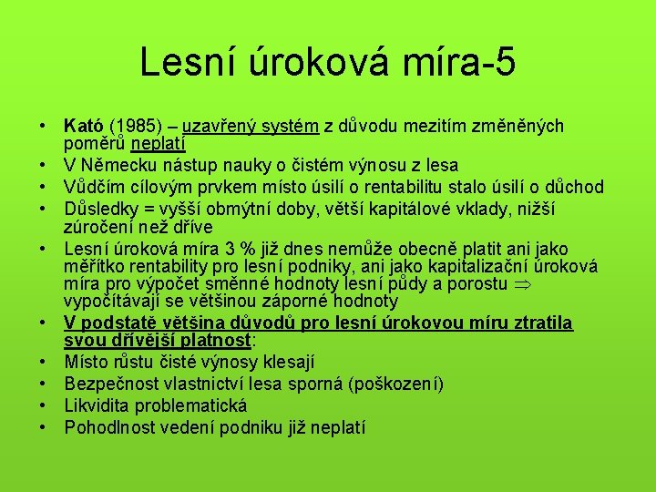 Lesní úroková míra-5 • Kató (1985) – uzavřený systém z důvodu mezitím změněných poměrů