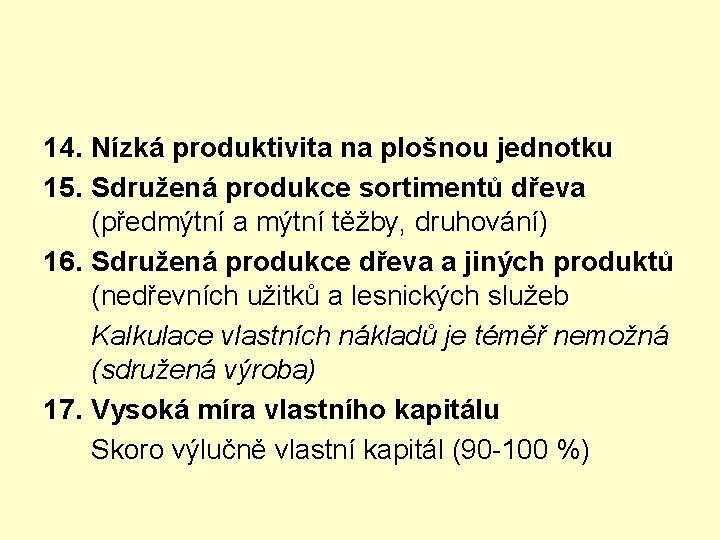 14. Nízká produktivita na plošnou jednotku 15. Sdružená produkce sortimentů dřeva (předmýtní a mýtní