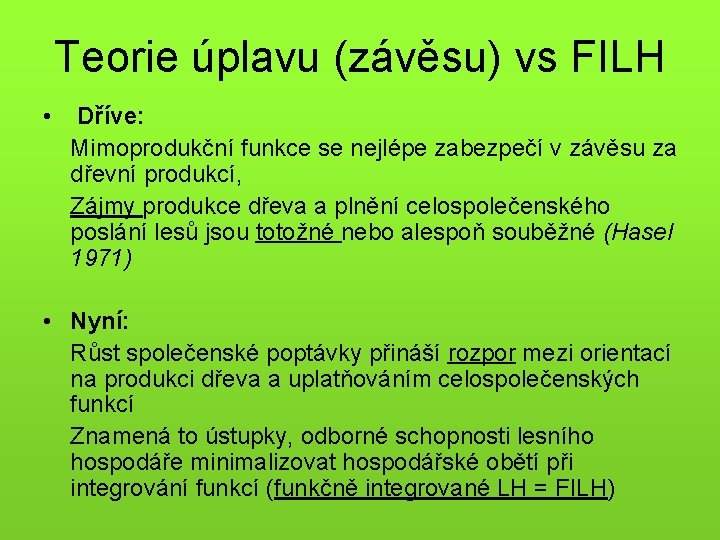 Teorie úplavu (závěsu) vs FILH • Dříve: Mimoprodukční funkce se nejlépe zabezpečí v závěsu