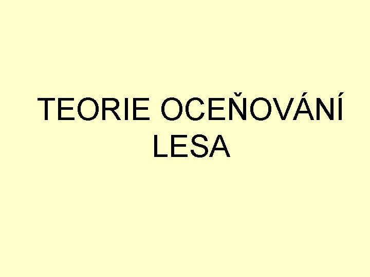 TEORIE OCEŇOVÁNÍ LESA 