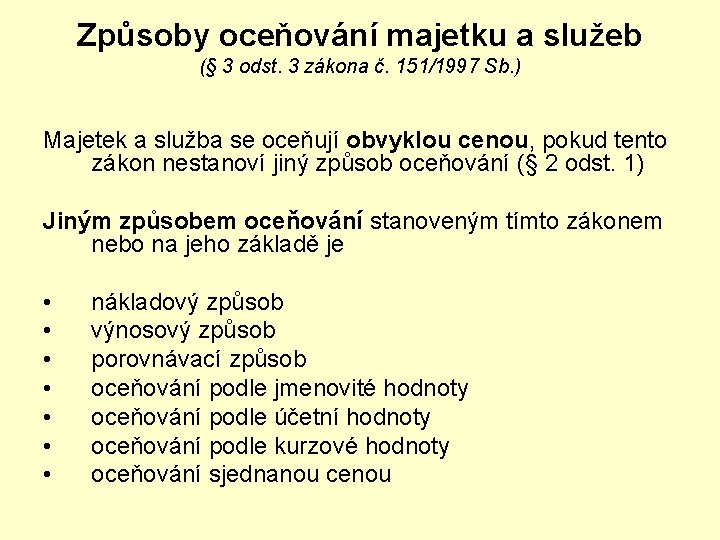 Způsoby oceňování majetku a služeb (§ 3 odst. 3 zákona č. 151/1997 Sb. )