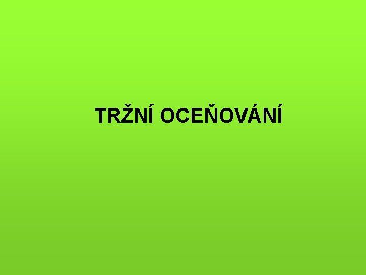 TRŽNÍ OCEŇOVÁNÍ 