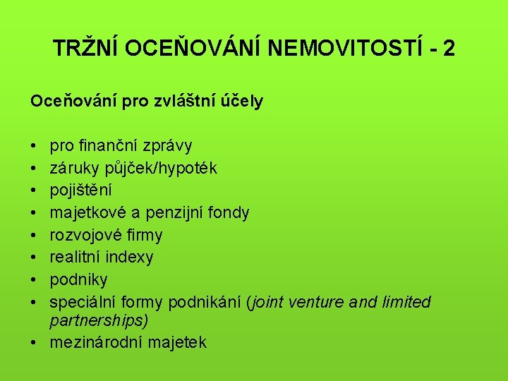 TRŽNÍ OCEŇOVÁNÍ NEMOVITOSTÍ - 2 Oceňování pro zvláštní účely • • pro finanční zprávy