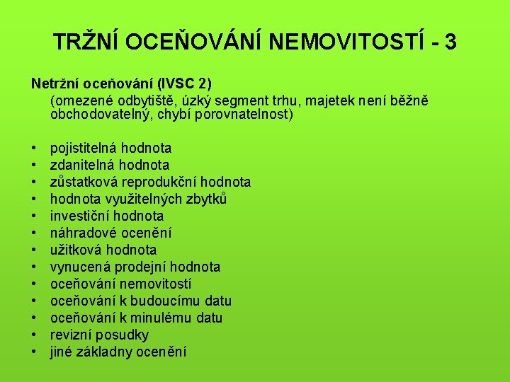 TRŽNÍ OCEŇOVÁNÍ NEMOVITOSTÍ - 3 Netržní oceňování (IVSC 2) (omezené odbytiště, úzký segment trhu,