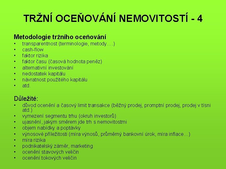 TRŽNÍ OCEŇOVÁNÍ NEMOVITOSTÍ - 4 Metodologie tržního oceňování • • transparentnost (terminologie, metody…. )