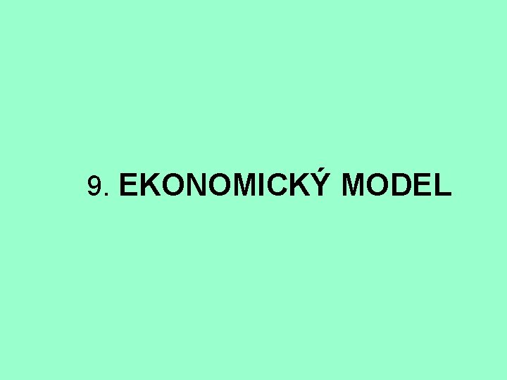 9. EKONOMICKÝ MODEL 