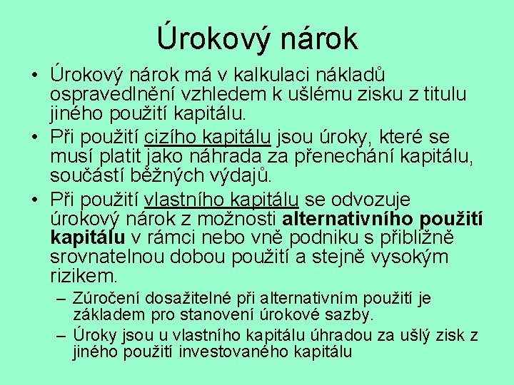 Úrokový nárok • Úrokový nárok má v kalkulaci nákladů ospravedlnění vzhledem k ušlému zisku