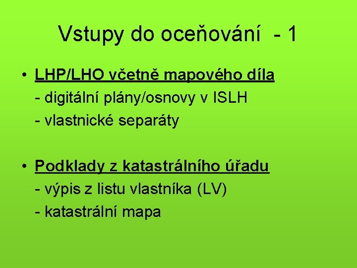 Vstupy do oceňování - 1 • LHP/LHO včetně mapového díla - digitální plány/osnovy v