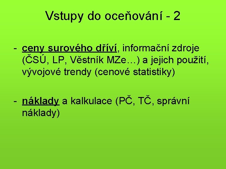 Vstupy do oceňování - 2 - ceny surového dříví, informační zdroje (ČSÚ, LP, Věstník