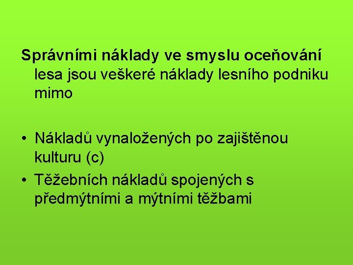 Správními náklady ve smyslu oceňování lesa jsou veškeré náklady lesního podniku mimo • Nákladů