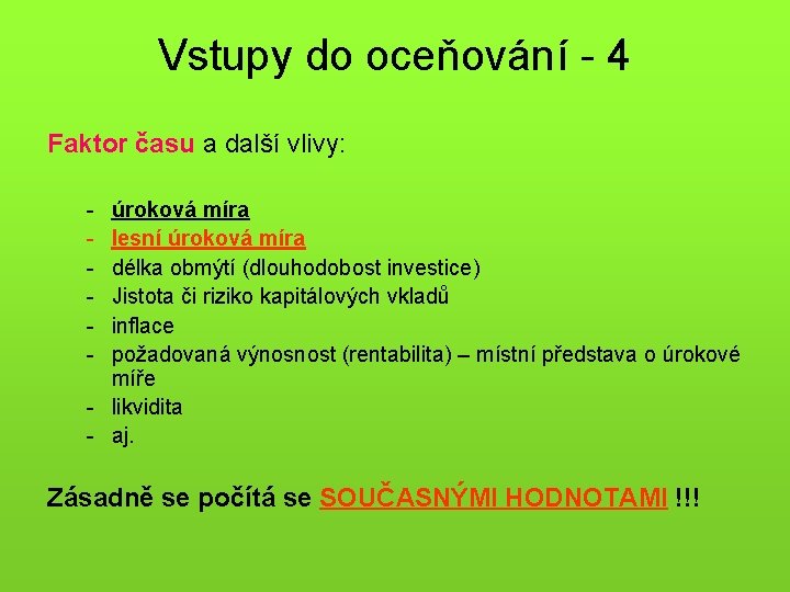 Vstupy do oceňování - 4 Faktor času a další vlivy: - úroková míra lesní