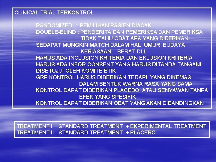 CLINICAL TRIAL TERKONTROL RANDOMIZED : PEMILIHAN PASIEN DIACAK DOUBLE-BLIND : PENDERITA DAN PEMERIKSA TIDAK