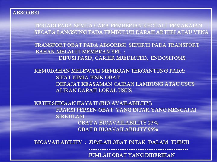 ABSORBSI TERJADI PADA SEMUA CARA PEMBERIAN KECUALI PEMAKAIAN SECARA LANGSUNG PADA PEMBULUH DARAH ARTERI