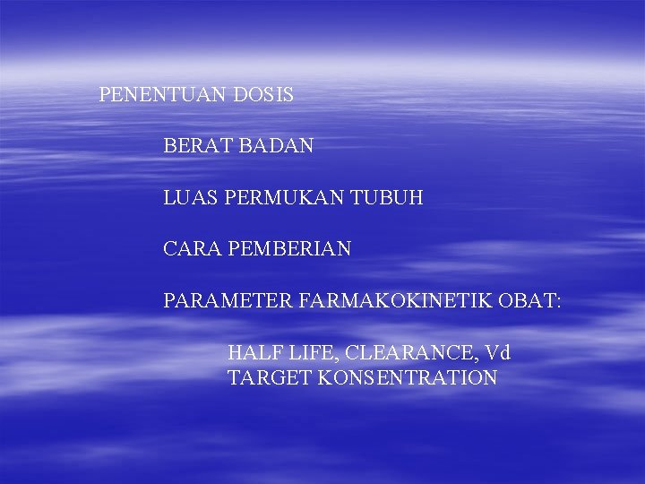 PENENTUAN DOSIS BERAT BADAN LUAS PERMUKAN TUBUH CARA PEMBERIAN PARAMETER FARMAKOKINETIK OBAT: HALF LIFE,
