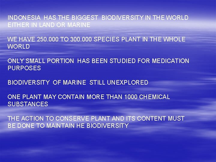 INDONESIA HAS THE BIGGEST BIODIVERSITY IN THE WORLD EITHER IN LAND OR MARINE WE