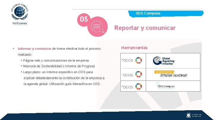  SDG Compass Reportar y comunicar • Informar y comunicar de forma efectiva todo