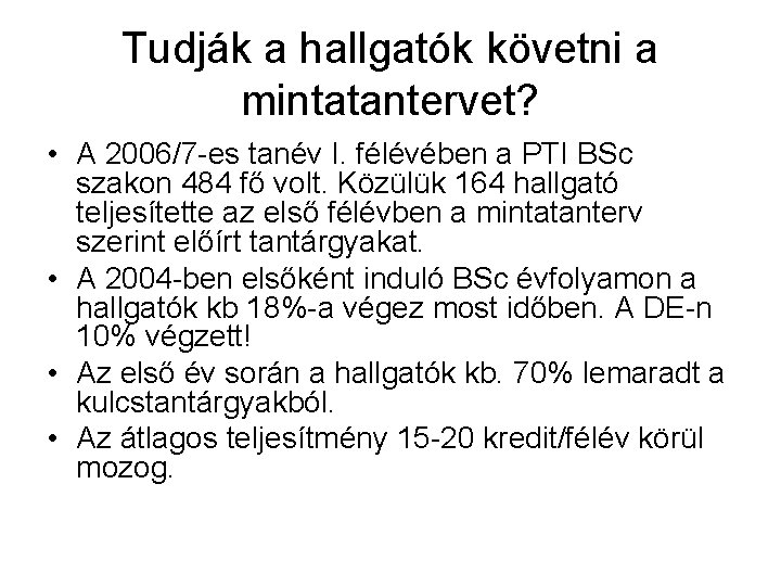 Tudják a hallgatók követni a mintatantervet? • A 2006/7 -es tanév I. félévében a