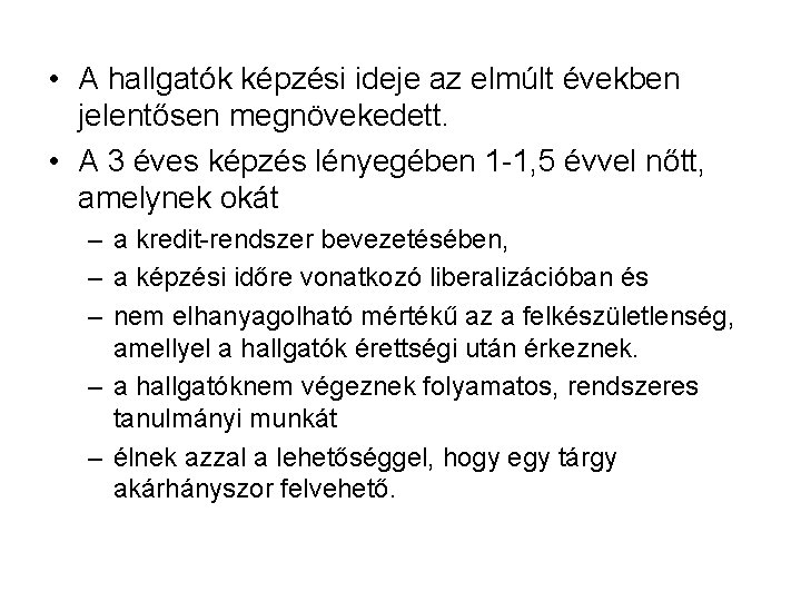  • A hallgatók képzési ideje az elmúlt években jelentősen megnövekedett. • A 3