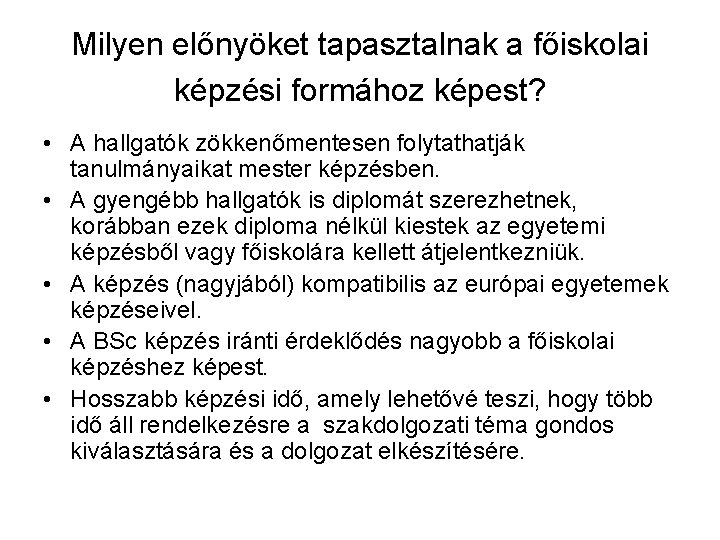 Milyen előnyöket tapasztalnak a főiskolai képzési formához képest? • A hallgatók zökkenőmentesen folytathatják tanulmányaikat