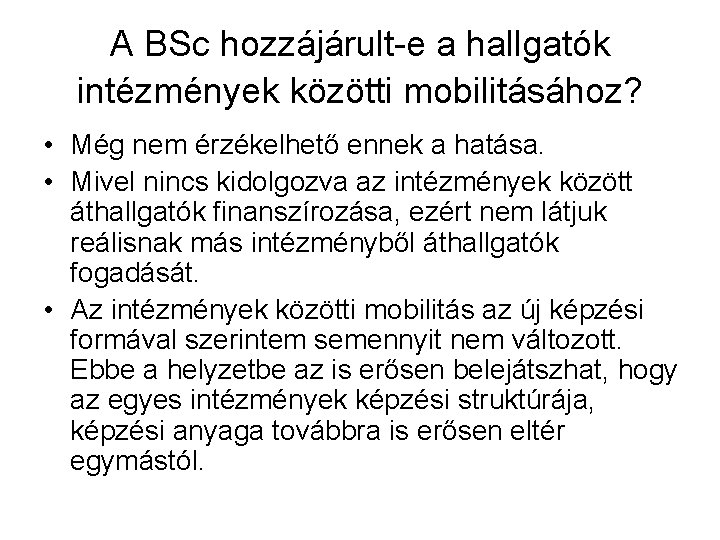 A BSc hozzájárult-e a hallgatók intézmények közötti mobilitásához? • Még nem érzékelhető ennek a