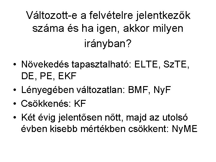 Változott-e a felvételre jelentkezők száma és ha igen, akkor milyen irányban? • Növekedés tapasztalható: