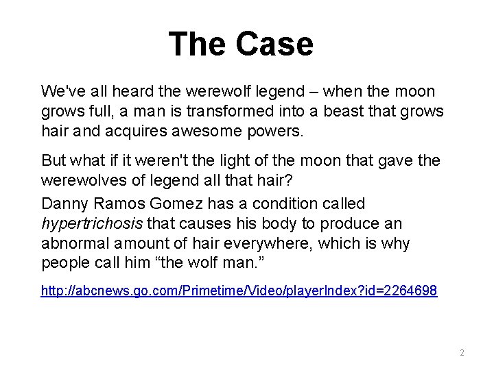 The Case We've all heard the werewolf legend – when the moon grows full,