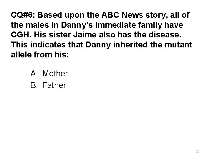CQ#6: Based upon the ABC News story, all of the males in Danny’s immediate