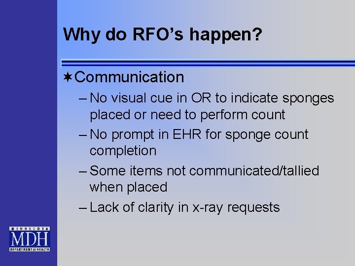Why do RFO’s happen? ¬Communication – No visual cue in OR to indicate sponges